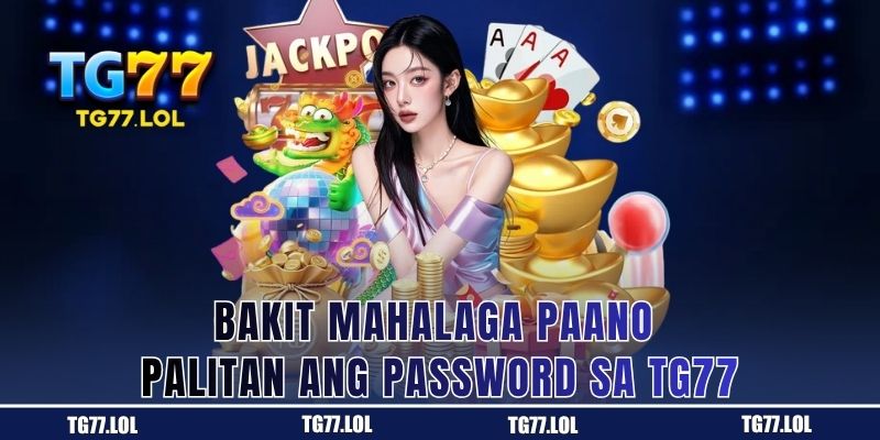 Gabay sa pagpapalit ng password ng account sa TG77